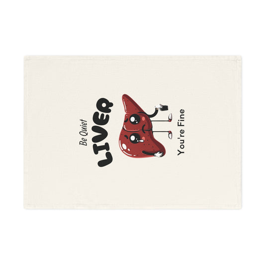 "Be Quiet Liver" Funny Kitchen Towel