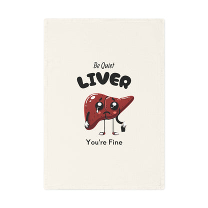 "Be Quiet Liver" Funny Kitchen Towel