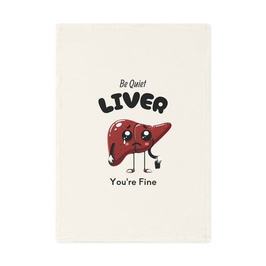 "Be Quiet Liver" Funny Kitchen Towel